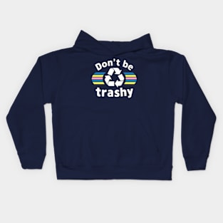 Don't Be Trashy Recycle Earth Day Kids Hoodie